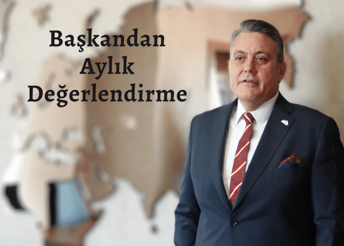 Başkandan Aylık Değerlendirme